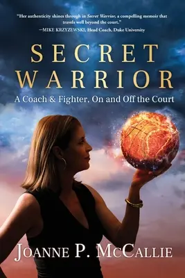 El guerrero secreto: Entrenador y luchador, dentro y fuera de la cancha - Secret Warrior: A Coach and Fighter, On and Off the Court