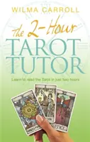2-Hour Tarot Tutor - Aprende a leer el Tarot en sólo dos horas - 2-Hour Tarot Tutor - Learn to read the Tarot in just two hours