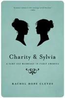 Charity and Sylvia: A Same-Sex Marriage in Early America (Caridad y Silvia: un matrimonio homosexual en la América primitiva) - Charity and Sylvia: A Same-Sex Marriage in Early America