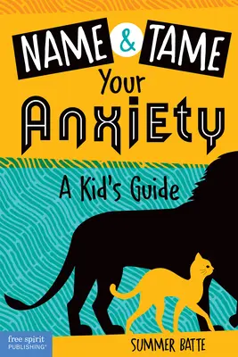 Nombra y domina tu ansiedad: Guía para niños - Name and Tame Your Anxiety: A Kid's Guide