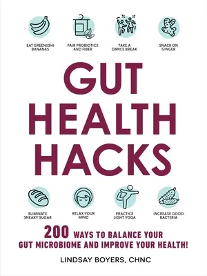 La salud intestinal: 200 formas de equilibrar el microbioma intestinal y mejorar la salud - Gut Health Hacks: 200 Ways to Balance Your Gut Microbiome and Improve Your Health!