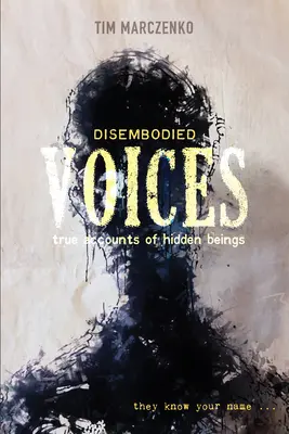 Voces sin cuerpo: Relatos reales de seres ocultos - Disembodied Voices: True Accounts of Hidden Beings