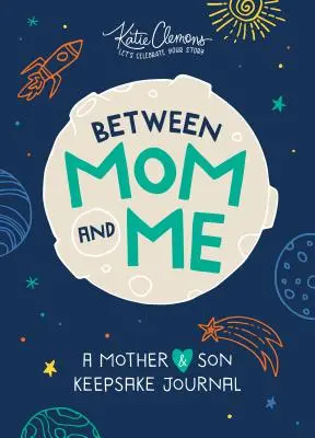 Entre mamá y yo: Un diario de recuerdos para madre e hijo - Between Mom and Me: A Mother and Son Keepsake Journal