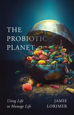 El planeta probiótico, 59: Usar la vida para gestionar la vida - The Probiotic Planet, 59: Using Life to Manage Life