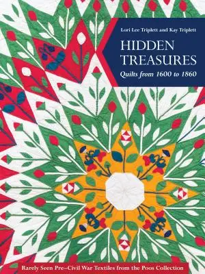 Tesoros ocultos, edredones de 1600 a 1860: Textiles anteriores a la Guerra Civil de la Colección Poos, raramente vistos - Hidden Treasures, Quilts from 1600 to 1860: Rarely Seen Pre-Civil War Textiles from the Poos Collection