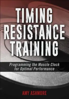 Timing Resistance Training: Programación del reloj muscular para un rendimiento óptimo - Timing Resistance Training: Programming the Muscle Clock for Optimal Performance