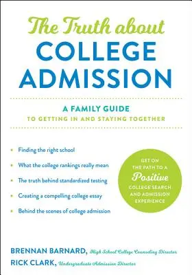 La verdad sobre la admisión en la universidad: Una guía familiar para entrar y permanecer juntos - The Truth about College Admission: A Family Guide to Getting in and Staying Together