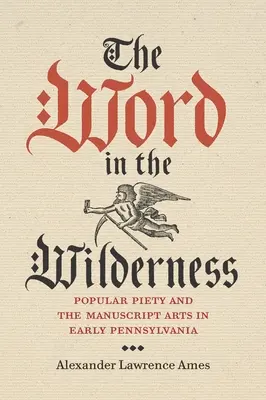 The Word in the Wilderness: La piedad popular y el arte de los manuscritos a principios de Pensilvania - The Word in the Wilderness: Popular Piety and the Manuscript Arts in Early Pennsylvania