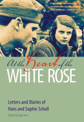 En el corazón de la Rosa Blanca: Cartas y diarios de Hans y Sophie Scholl - At the Heart of the White Rose: Letters and Diaries of Hans and Sophie Scholl