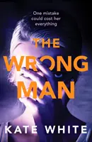 El hombre equivocado - Un thriller psicológico absorbente y apasionante - Wrong Man - A compelling and page-turning psychological thriller