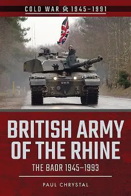 Ejército Británico del Rin: El Baor, 1945-1993 - British Army of the Rhine: The Baor, 1945-1993