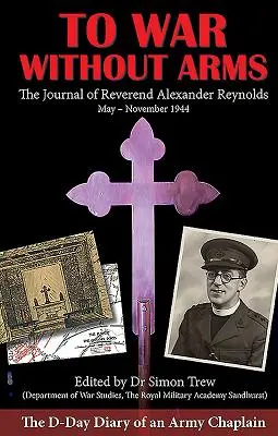 A la guerra sin armas: El diario del Día D de un capellán del ejército - To War Without Arms: The D-Day Diary of an Army Chaplain