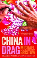 China in Drag: Viajes con un travesti - China in Drag: Travels with a Cross-Dresser