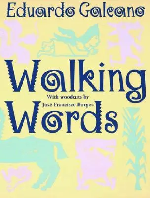 Palabras que caminan: Con xilografías de José Francisco Borges - Walking Words: With Woodcuts by Jose Francisco Borges