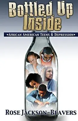 Bottled Up Inside: : Los adolescentes afroamericanos y la depresión - Bottled Up Inside: : African American Teens and Depression