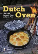 Horno holandés: cocina de hierro fundido a fuego abierto - Dutch Oven: Cast-Iron Cooking Over an Open Fire