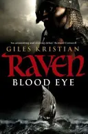 Cuervo: Ojo de sangre - (Cuervo: Libro 1): Una apasionante, sangrienta e irresistible aventura vikinga del autor de bestsellers Giles Kristian. - Raven: Blood Eye - (Raven: Book 1): A gripping, bloody and unputdownable Viking adventure from bestselling author Giles Kristian