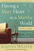 Tener un corazón de María en un mundo de Marta Guía de estudio: Cómo encontrar la intimidad con Dios en medio del ajetreo de la vida - Having a Mary Heart in a Martha World Study Guide: Finding Intimacy with God in the Busyness of Life