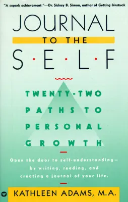 Diario del yo: Veintidós caminos para el crecimiento personal - Abrir la puerta a la autocomprensión escribiendo, leyendo y creando un diario - Journal to the Self: Twenty-Two Paths to Personal Growth - Open the Door to Self-Understanding by Writing, Reading, and Creating a Journal