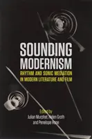 Modernismo sonoro: Ritmo y mediación sonora en la literatura y el cine modernos - Sounding Modernism: Rhythm and Sonic Mediation in Modern Literature and Film