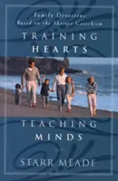 Formando corazones, enseñando mentes: Devociones familiares basadas en el Catecismo Menor - Training Hearts, Teaching Minds: Family Devotions Based on the Shorter Catechism