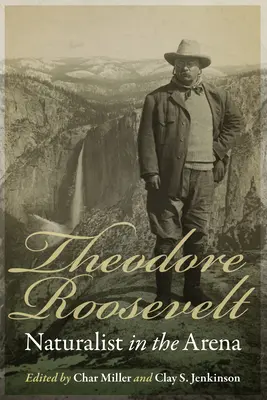 Theodore Roosevelt: Naturalista en la arena - Theodore Roosevelt: Naturalist in the Arena