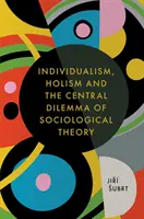 Individualismo, holismo y el dilema central de la teoría sociológica - Individualism, Holism and the Central Dilemma of Sociological Theory