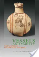 Vasijas y variedad: Nuevos aspectos de la cerámica antigua - Vessels and Variety: New Aspects of Ancient Pottery