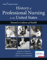 Historia de la enfermería profesional en Estados Unidos: Hacia una cultura de la salud - History of Professional Nursing in the United States: Toward a Culture of Health