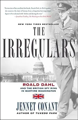 Los Irregulares: Roald Dahl y la red de espionaje británica en el Washington de la guerra - The Irregulars: Roald Dahl and the British Spy Ring in Wartime Washington