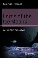 Los señores de las lunas de hielo: Una novela científica - Lords of the Ice Moons: A Scientific Novel