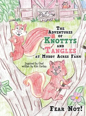 Las Aventuras de Knottys y Tangles en Muddy Acres Farm: No temas - The Adventures of Knottys and Tangles at Muddy Acres Farm: Fear Not!