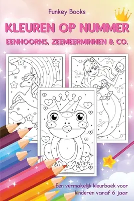 Cuentos para colorear - Cuentos para colorear & Co: Un divertido cuaderno para niños a partir de 6 años - Kleuren op nummer - Eenhoorns, zeemeerminnen & Co.: Een vermakelijk kleurboek voor kinderen vanaf 6 jaar