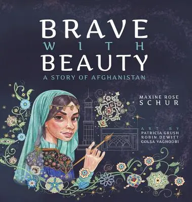 Valiente con belleza: Una historia de Afganistán - Brave with Beauty: A Story of Afghanistan