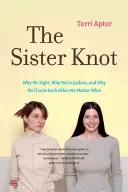 El nudo entre hermanas: Por qué nos peleamos, por qué tenemos celos y por qué nos querremos pase lo que pase - The Sister Knot: Why We Fight, Why We're Jealous, and Why We'll Love Each Other No Matter What