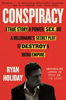 Conspiración: una historia real de poder, sexo y el complot secreto de un multimillonario para destruir un imperio mediático. - Conspiracy - A True Story of Power, Sex, and a Billionaire's Secret Plot to Destroy a Media Empire