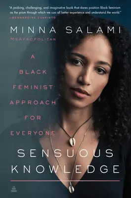 El conocimiento sensual: Un enfoque feminista negro para todos - Sensuous Knowledge: A Black Feminist Approach for Everyone