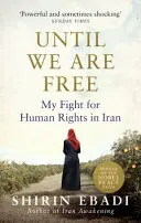 Hasta que seamos libres: mi lucha por los derechos humanos en Irán - Until We Are Free - My Fight For Human Rights in Iran