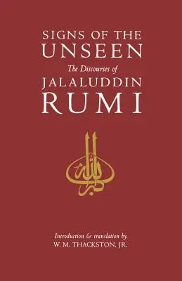 Señales de lo invisible: Los discursos de Jalaluddin Rumi - Signs of the Unseen: The Discourses of Jalaluddin Rumi