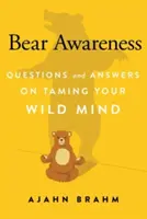 Conciencia de oso: Preguntas y respuestas para domar tu mente salvaje - Bear Awareness: Questions and Answers on Taming Your Wild Mind