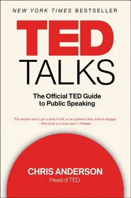 Charlas TED: La guía oficial TED para hablar en público - TED Talks: The Official TED Guide to Public Speaking