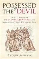 Poseídos por el diablo: La verdadera historia de las brujas de Islandmagee y el único juicio masivo por brujería en Irlanda - Possessed by the Devil: The Real History of the Islandmagee Witches & Ireland's Only Mass Witchcraft Trial