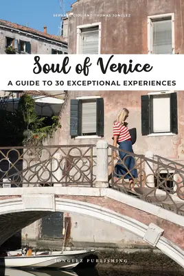 El alma de Venecia: Guía de 30 experiencias excepcionales - Soul of Venice: A Guide to 30 Exceptional Experiences