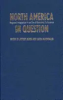 Norteamérica en entredicho: Integración regional en una era de turbulencias económicas - North America in Question: Regional Integration in an Era of Economic Turbulence