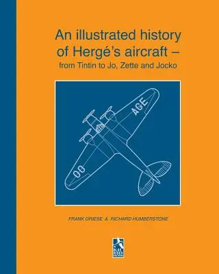 Una historia ilustrada de los aviones de Herg: de Tintín a Jo, Zette y Jocko. - An illustrated history of Herg's aircraft - from Tintin to Jo, Zette and Jocko