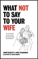 Lo que no debes decirle a tu mujer - What Not to Say to Your Wife