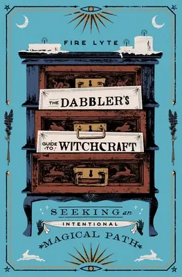 Guía del aficionado a la brujería: En busca de un camino mágico intencional - The Dabbler's Guide to Witchcraft: Seeking an Intentional Magical Path