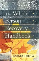 Manual de recuperación de la persona íntegra - The Whole Person Recovery Handbook