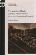 La paradoja del cuerpo, la construcción y el movimiento en la Inglaterra del siglo XVII - The Paradox of Body, Building and Motion in Seventeenth-Century England