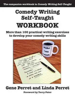 Comedy Writing Self-Taught Workbook: Más de 100 Ejercicios Prácticos de Escritura para Desarrollar sus Habilidades de Escritura de Comedia - Comedy Writing Self-Taught Workbook: More Than 100 Practical Writing Exercises to Develop Your Comedy Writing Skills